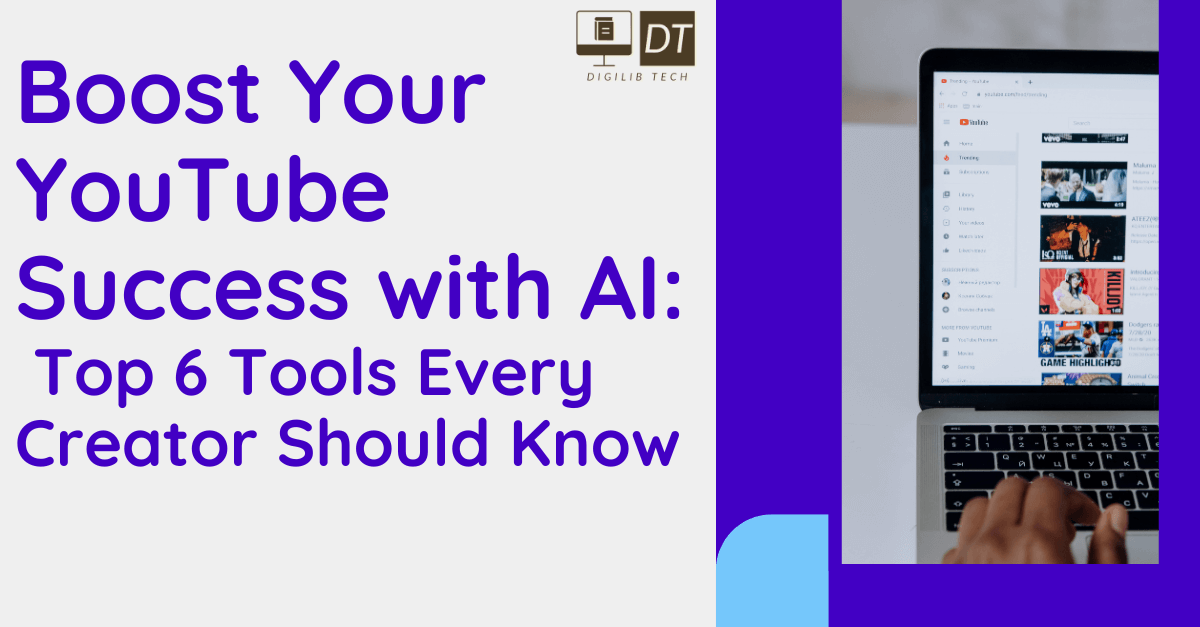 Boost Your YouTube Success with AI: Top 6 Tools Every Creator Should Know