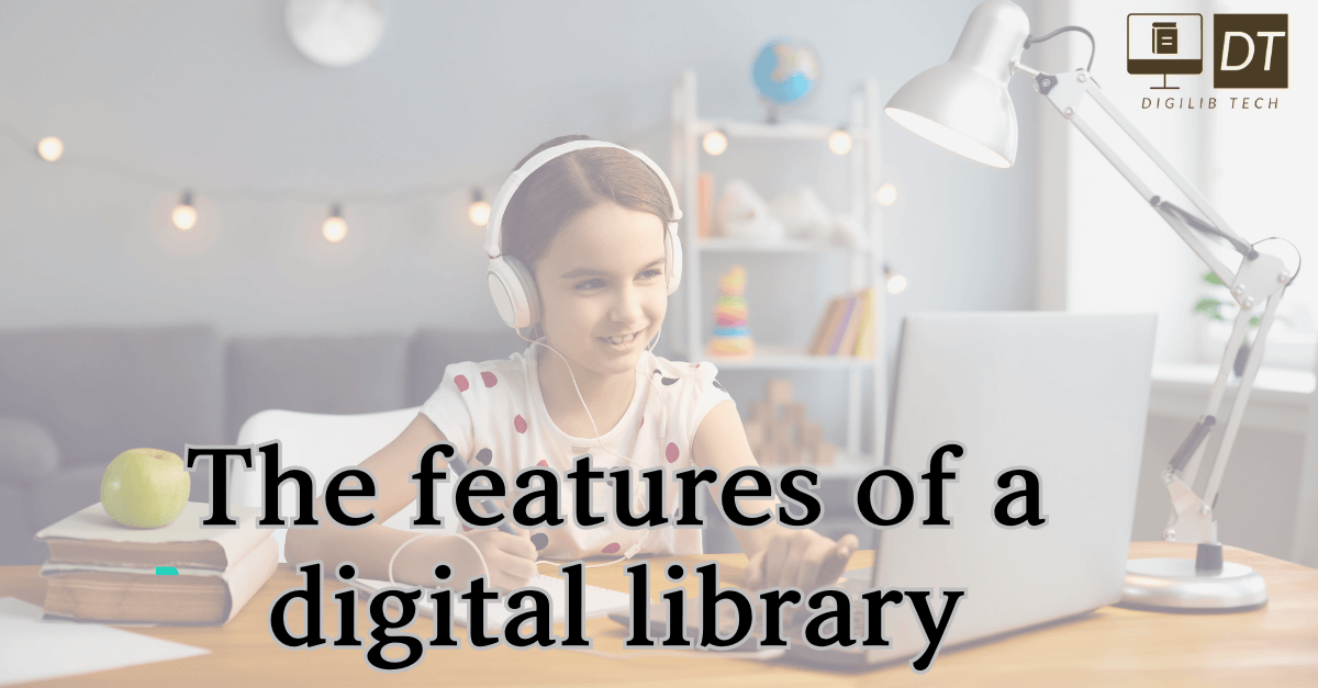The features of a digital library - DigiLibTech