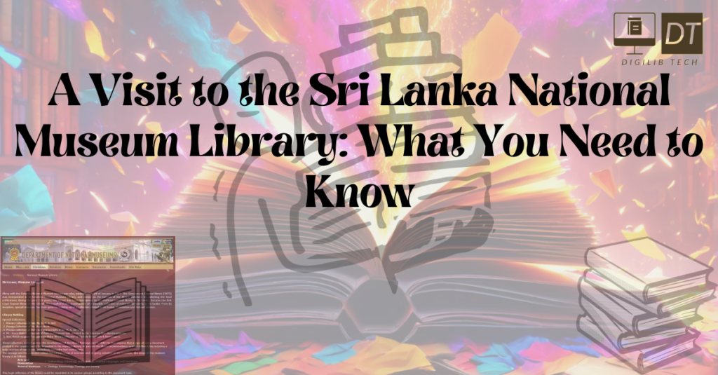 A Visit to the Sri Lanka National Museum Library: What You Need to Know