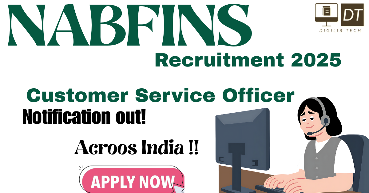 NABFINS Recruitment 2025: Apply Online for Customer Service Officer Posts
