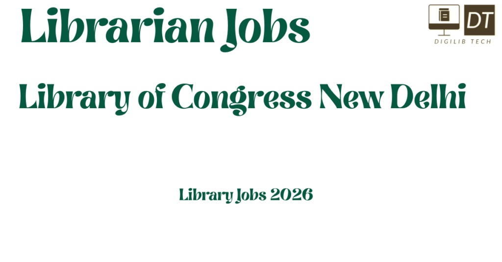 Librarian Jobs – Library of Congress New Delhi (2026)